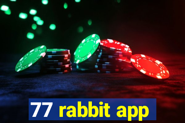 77 rabbit app